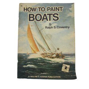 Walter T Foster How to Paint Boats Ralph S Coventry 52115